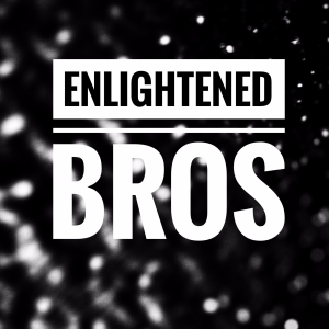 Enlightened Bros Podcast