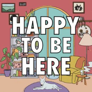 Happy To Be Here