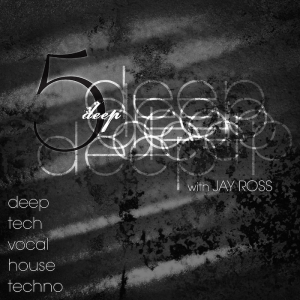 5 Deep with Jay Ross - Deep | Tech | Vocal | House | Techno-logo