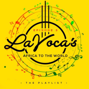 La Voca's Africa To The World Playlist