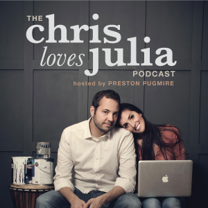 The Chris Loves Julia Podcast w/ Preston Pugmire