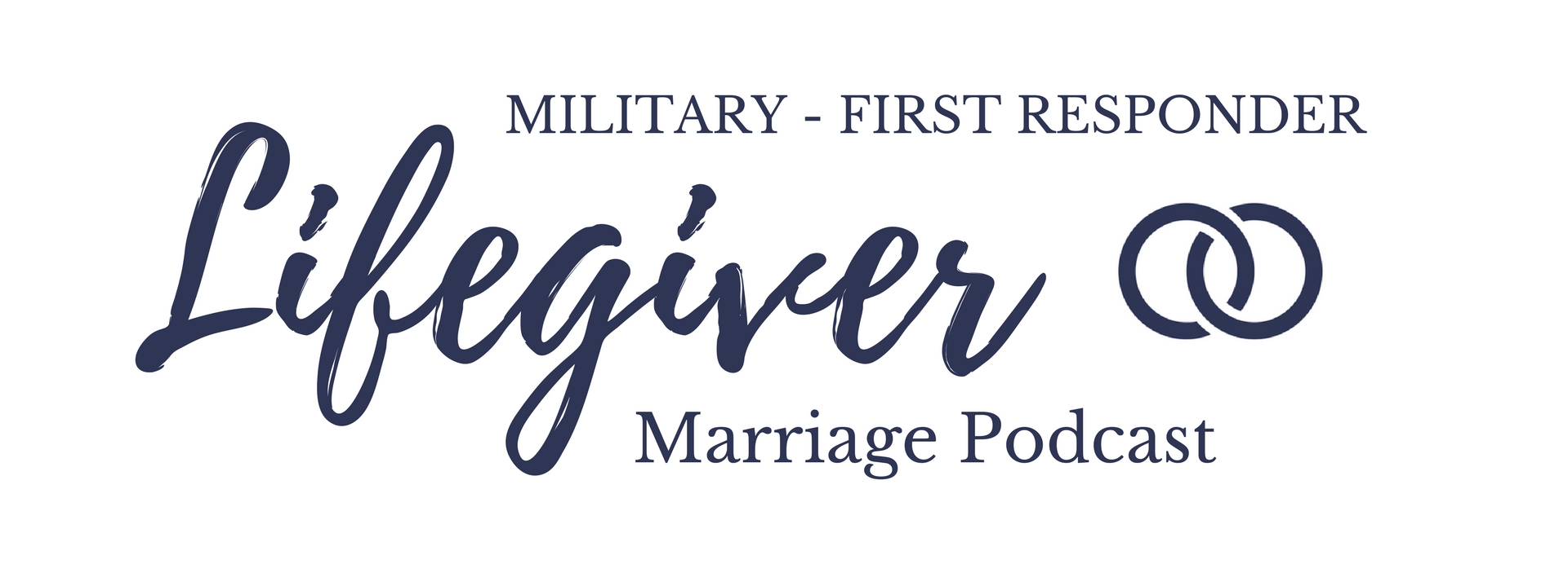 Lifegiver: Marriage Podcast for Military & First Responders