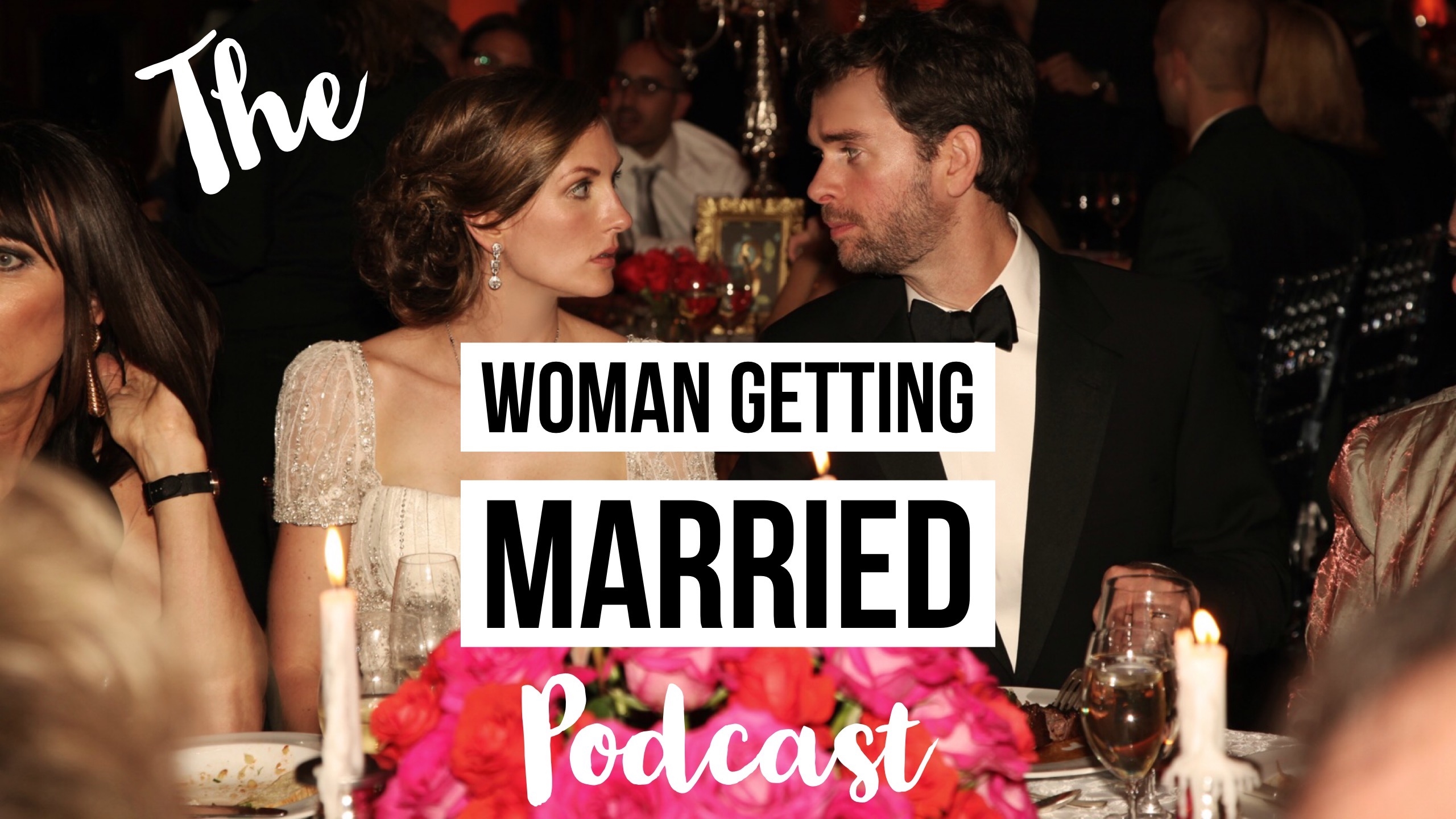 The Woman Getting Married Wedding Podcast