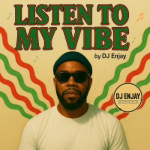 DJ Enjay : Listen To My Vibe