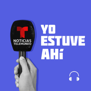 Noticias Telemundo: Yo estuve alli