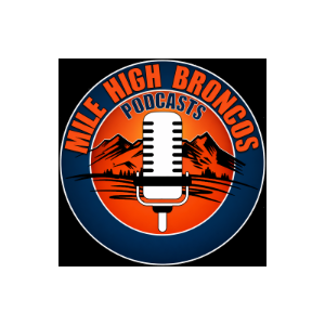 Mile High Broncos Podcasts: For Denver fans, by Broncos fans!