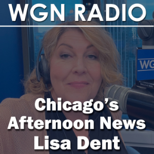 Lisa Dent | WGN Radio 720 - Chicago's Very Own