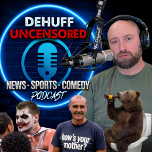 DeHuff Uncensored