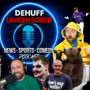 DeHuff Uncensored