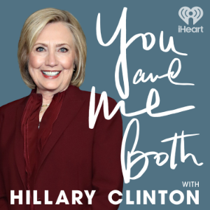 You and Me Both with Hillary Clinton