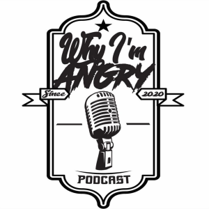Why I'm Angry podcast-logo