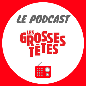 Le Podcast Les Grosses Tetes RTL de Laurent Ruquier