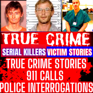 True Crime Podcast 2025 - Police Interrogations, 911 Calls and True Police Stories Podcast