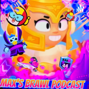 Max's Brawl Podcast