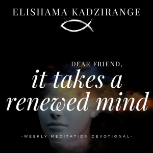 It Takes A Renewed Mind