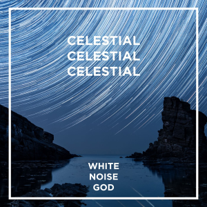 Celestial Sounds - White Noise - ASMR