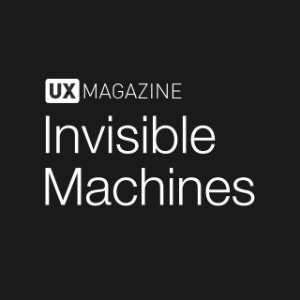 Invisible Machines podcast by UX Magazine-logo