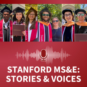 Stanford MS&E: Stories & Voices