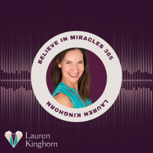 Believe in Miracles 365 - Hosted by Lauren Kinghorn