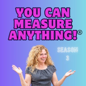 You Can Measure ANYTHING ® - The Podcast