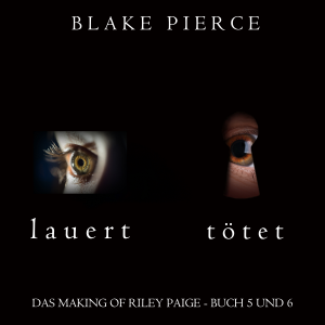 Das Making of Riley Paige Bündel: Lauert (Buch #5) und Tötet (Buch #6)