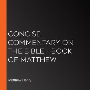 Concise Commentary on the Bible - Book of Matthew