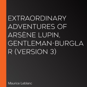 Extraordinary Adventures of Arsène Lupin, Gentleman-Burglar (version 3)
