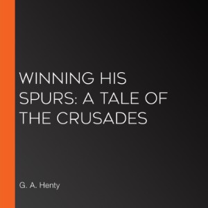 Winning His Spurs: A Tale of the Crusades