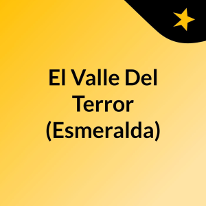 El Valle Del Terror (Esmeralda)