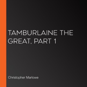 Tamburlaine the Great, Part 1