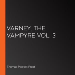 Varney, the Vampyre Vol. 3