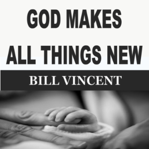 GOD MAKES ALL THINGS NEW