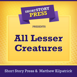 Short Story Press Presents All Lesser Creatures-logo