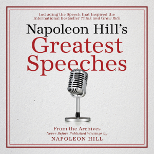 Napoleon Hill's Greatest Speeches