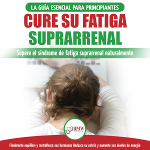 Cure Su Fatiga Suprarrenal: Guía Del Síndrome De Fatiga Crónica Para Principiantes - Restablecer Naturalmente Las Hormonas, El Estrés Y La Energía (Libro En Español / Adrenal Reset Spanish Book)
