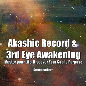 Akashic Record & 3rd Eye Awakening: Master your Life  Discover Your Soul’s Purpose