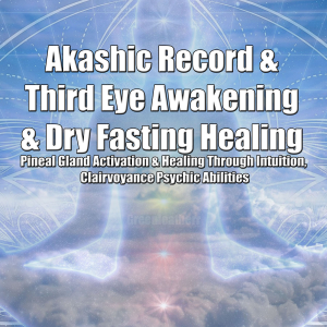 Akashic Record & Third Eye Awakening & Dry Fasting Healing: Pineal Gland Activation & Healing Through Intuition, Clairvoyance Psychic Abilities