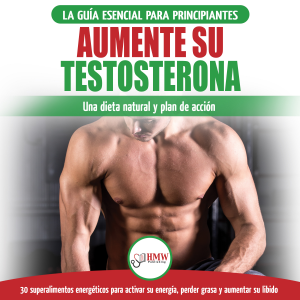 Dieta De Testosterona: Guía Para Principiantes Y Plan De Acción: 30 Alimentos Naturales Que Aumentan Su Energía, Pierden Peso Y Libido (Libro En Español / Testosterone Diet Spanish Book)