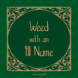 The Weed with an Ill Name