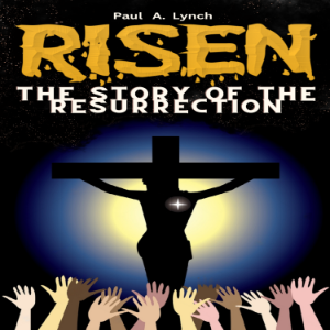 Risen: The Story of the Resurrection