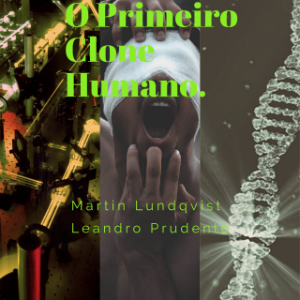 O Primeiro Clone Humano.