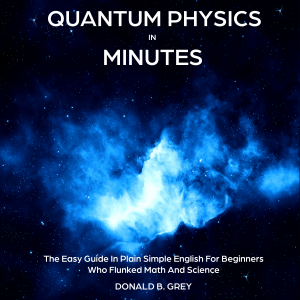 Quantum Physics in Minutes