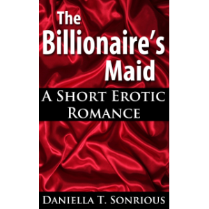 The Billionaire's Maid (A Short Erotic Romance)