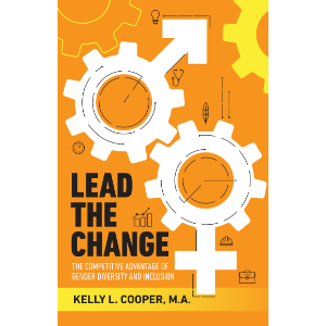 Lead the Change Book - The Competitive Advantage of Gender Diversity and Inclusion