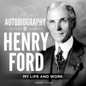 The Autobiography of Henry Ford