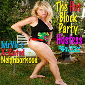 Mr. Vic’s X-Rated Neighborhood:  The Hot Block Party Hostess
