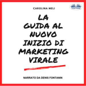 La Guida al Nuovo Inizio di Marketing Virale