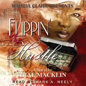 Flippin' The Hustle: Wahida Clark Presents
