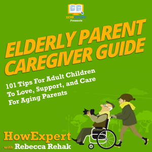 Elderly Parent Caregiver Guide