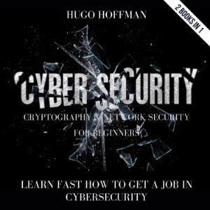 Cybersecurity, Cryptography And Network Security For Beginners